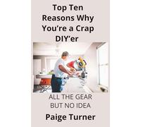Top Ten Reasons Why You’re a Crap DIY’er: All the Gear but No Idea