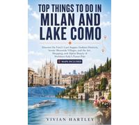 Top Things to Do in Milan and Lake Como: Discover Da Vinci's Last Supper, Fashion Districts, Scenic Shoreside Villages, and the Art, Shopping, and Alpine Beauty of Northern Italy's Finest Pair