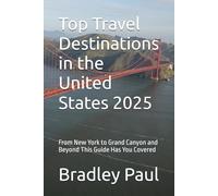 Top Travel Destinations in the United States 2025: From New York to Grand Canyon and Beyond This Guide Has You Covered
