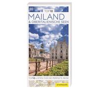 TOP10 Reiseführer Mailand & Oberitalienische Seen: TOP10-Listen zu Highlights, Themen und Stadtteilen mit wetterfester Extra-Karte