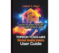 TOPDON TC004 Mini Thermal Imaging Camera User Guide: Uncover the Hidden World with Practical Applications for Home, Auto, and More