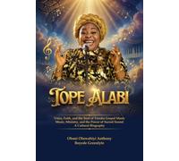 Tope Alabi: Voice, Faith, and the Soul of Yoruba Gospel Music Music, Ministry, and the Cultural Power of Sacred Sound A Cultural Biography