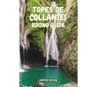 TOPES DE COLLANTES HIKING GUIDE: Explore Cuba’s Hidden Waterfalls, Coffee Trails, and Mountain Adventures -Updated Edition 2025-2026 (Trailblazers: Ultimate Hiking Adventures Series)