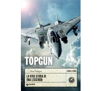 Topgun: La vera storia di una leggenda (Storia e storie)