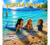 Topi la taupe: Tome 3 - Le royaume sous le royaume - deuxième partie