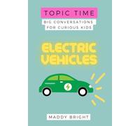 Topic Time - Electric Vehicles: Big Conversations for Curious Kids