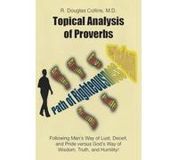 Topical Analysis of Proverbs: Following Man's Way of Lust, Deceit, and Pride versus God's Way of Wisdom, Truth, and Humility!