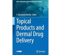 Topical Products and Dermal Drug Delivery: 2 (AAPS Introductions in the Pharmaceutical Sciences)