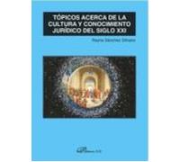 Tópicos Acerca De La Cultura Y Conocimiento Jurídico Del Siglo XXI