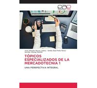 TÓPICOS ESPECIALIZADOS DE LA MERCADOTECNIA 1: UNA PERSPECTIVA INTEGRAL