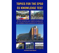 Topics for the EPSO EU knowledge test: All the contents you need to study and 90 multiple-choice questions to practise