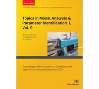 Topics in Modal Analysis & Parameter Identification I, Vol. 9: Proceedings of the 43rd IMAC, A Conference and Exposition on Structural Dynamics 2025
