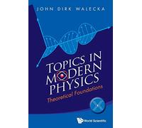 TOPICS IN MODERN PHYSICS: THEORETICAL FOUNDATIONS