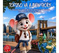 Topino va a New York: In Viaggio Nella Grande Mela, Dai Grattacieli Di Manhattan Ai Quartieri Creativi Di Brooklyn. Guida di Viaggio Illustrata di New ... ai 9 anni. Il Club Dei Viaggiatori Di Topino