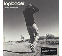 Toploader - Only for a While
