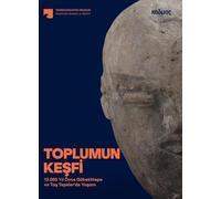 Toplumun Ke¿fi: 12.000 Y¿l Önce Göbeklitepe ve Ta¿ Tepeler'de Ya¿am