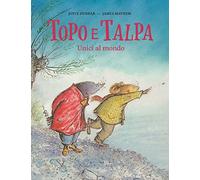 Topo e Talpa. Unici al mondo. Ediz. a colori (Nomos bambini)