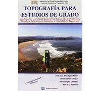 Topografía para estudios de grado : geodesia, cartografía, Fotogrametría, topografía (instrumentos , métodos y aplicaciones), replanteo y seguridad del topógrafo