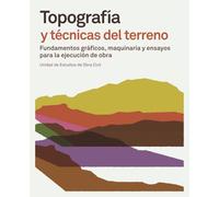 Topografía y técnicas del terreno: Fundamentos gráficos, maquinaria y ensayos para la ejecución de obra