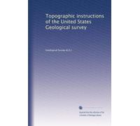 Topographic instructions of the United States Geological survey