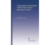Topographic instructions of the United States geological survey