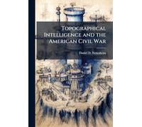 Topographical Intelligence and the American Civil War