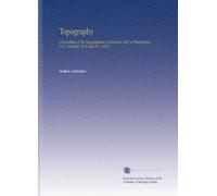 Topography: Proceedings of the Topographical Conference Held at Washington, D.C., January 18 to March 7, 1892