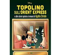 Topolino sull'Orient Express e altre storie ispirate ai romanzi di Agatha Christie (Disney special books)