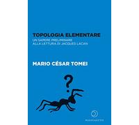 Topologia elementare. Un sapere preliminare alla lettura di Jaques Lacan