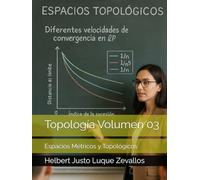 Topología Volumen 03: Espacios Métricos y Topológicos (Licenciatura de Matematicas)