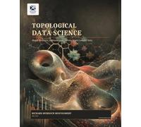 Topological Data Science: Data Science with shape. (Mathematical Graduate Books from The Scottish Science Society)