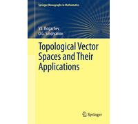 Topological Vector Spaces and Their Applications (Springer Monographs in Mathematics)