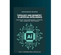 Topology and geometry in Artificial Intelligence: Manifolds high-dimensional learning and geometric deep models (Math and Artificial Intelligence)