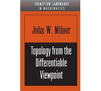 Topology from the Differentiable Viewpoint: 21 (Princeton Landmarks in Mathematics and Physics)