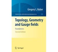 Topology, Geometry and Gauge fields: Foundations: 25 (Texts in Applied Mathematics)