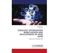 Topology Optimization Based Design and Development of Spur Gear