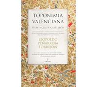 Toponimia valenciana (provincia de Castellón): Documentación y estudio crítico-etimológico de mil topónimos, vivos y desaparecidos, de ambas áreas de predominio lingüístico (Arte y patrimonio)