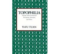 Topophilia: A Study of Environmental Perceptions, Attitudes, and Values