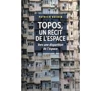 TOPOS, un récit de l'espace: Vers une disparition de l'espace