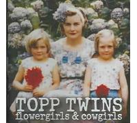 Topp Twins - Flowergirls And Cowgirls