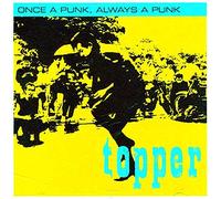 Topper - Once a Punk Always a Punk