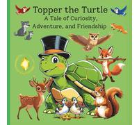 Topper the Turtle: A Tale of Curiosity, Adventure, and Friendship (Topper the Turtle's Amazing Adventures)