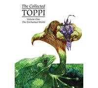Toppi, Sergio - The Collected Toppi Vol. 1: The Enchanted World (COLLECTED TOPPI HC)