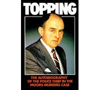 Topping: Autobiography of the Police Chief in the Moors Murders Case