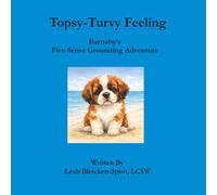 Topsy-Turvy Feeling: Barnaby’s Five Senses Grounding Adventure (Little Calming Children's Stories Series)