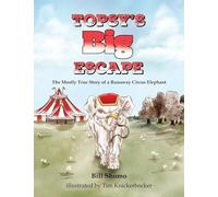 Topsy's Big Escape: The Mostly True Story of a Runaway Circus Elephant