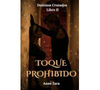 Toque Prohibido: Una novela de romance histórico apasionado - Serie Destinos Cruzados (Libro II)