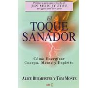 Toque Sanador, El: Cómo energizar cuerpo, mente y espíritu (Plus Vitae)