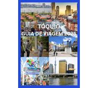 TÓQUIO GUIA DE VIAGEM 2025