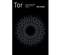 Tor: From the Dark Web to the Future of Privacy